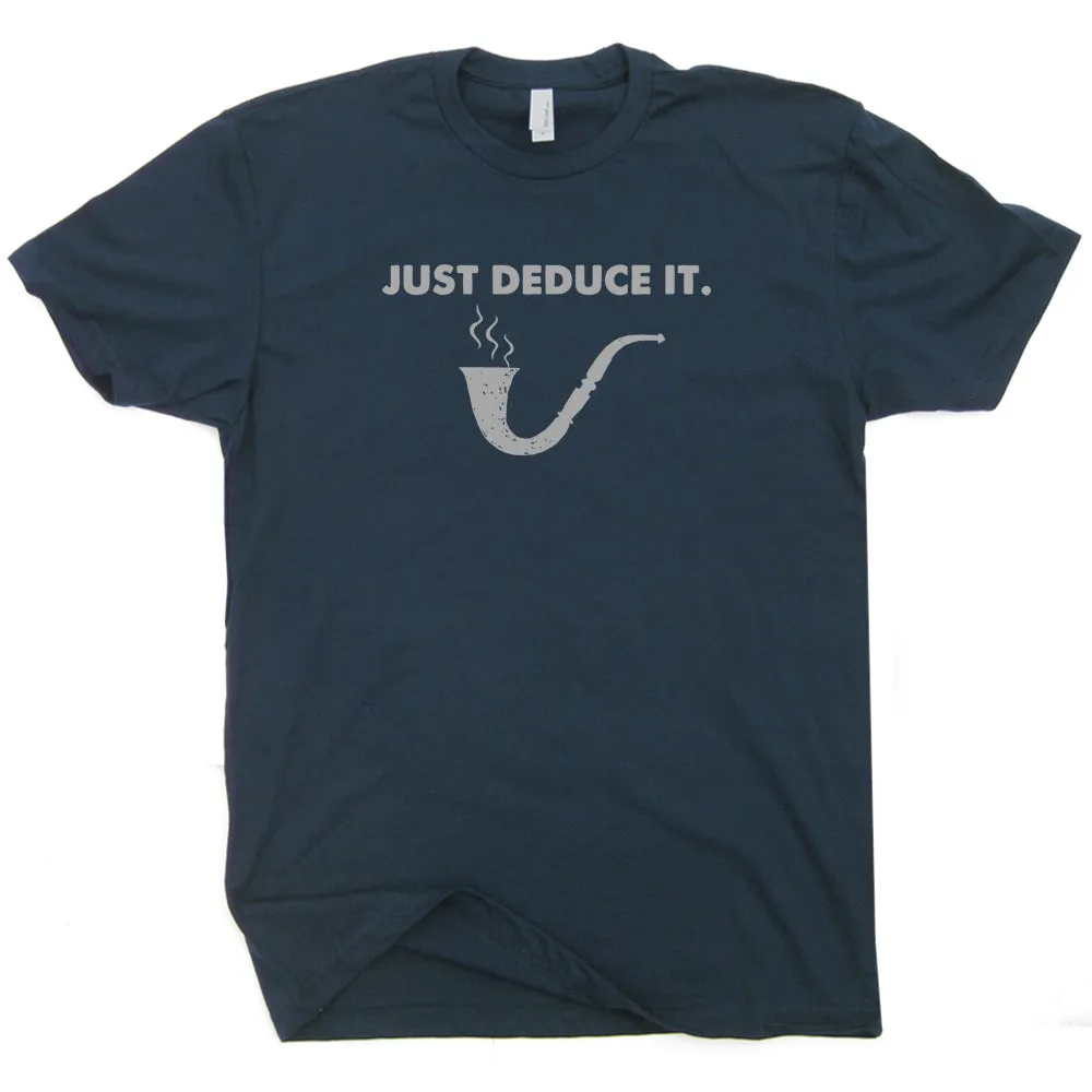 Sherlock Holmes T Shirt Just Deduce It Shirt Dr Who Tee Shirt