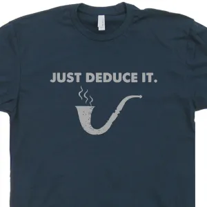 Sherlock Holmes T Shirt Just Deduce It Shirt Dr Who Tee Shirt