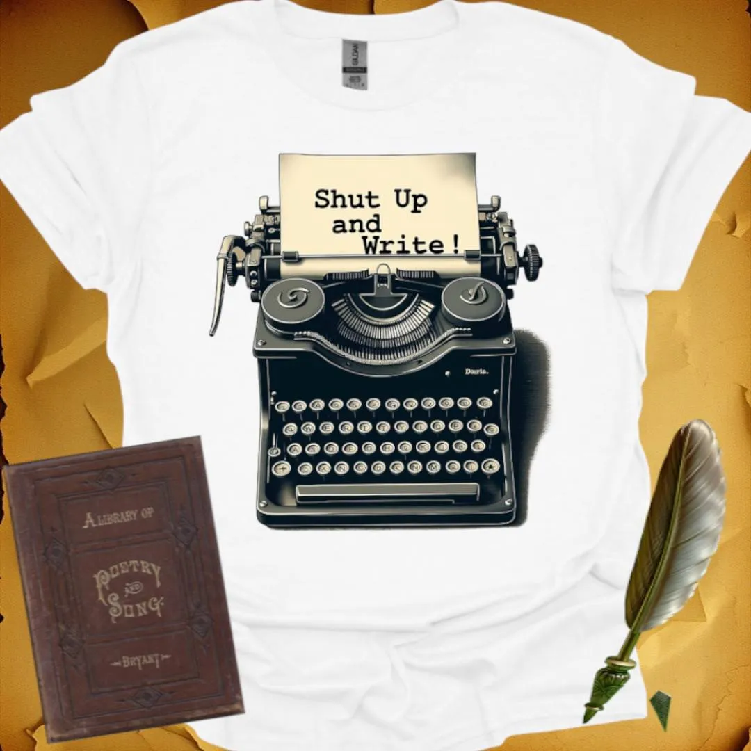 Shut Up and Write! T-Shirt