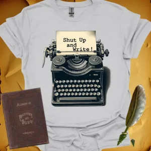 Shut Up and Write! T-Shirt