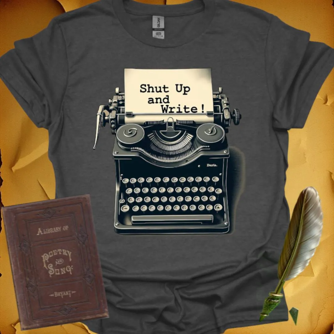 Shut Up and Write! T-Shirt