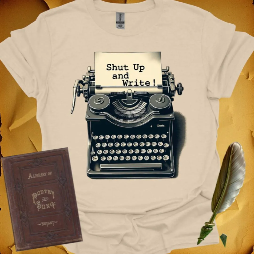Shut Up and Write! T-Shirt