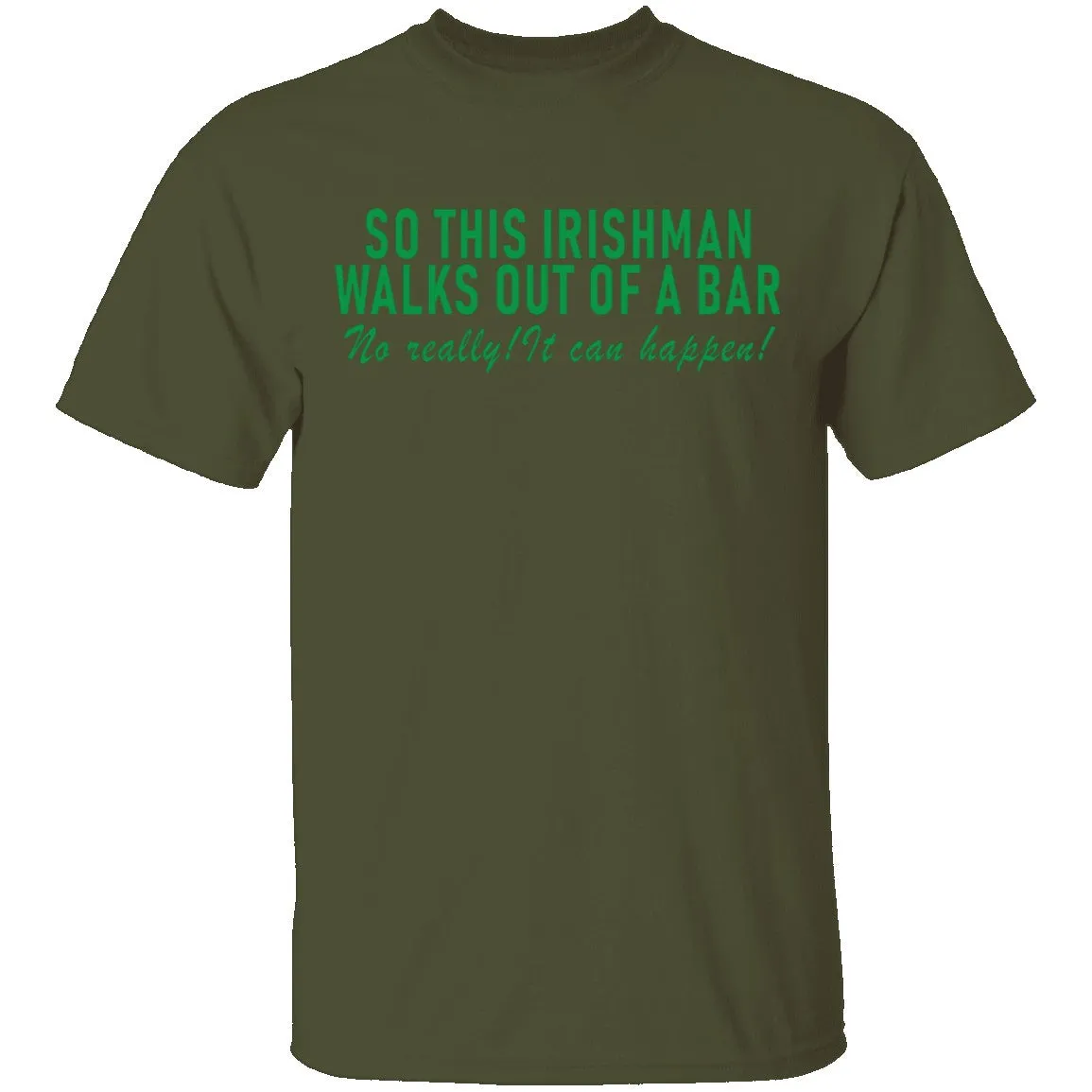 So This Irishman Walks Out Of A Bar No Really It Can Happen T-Shirt