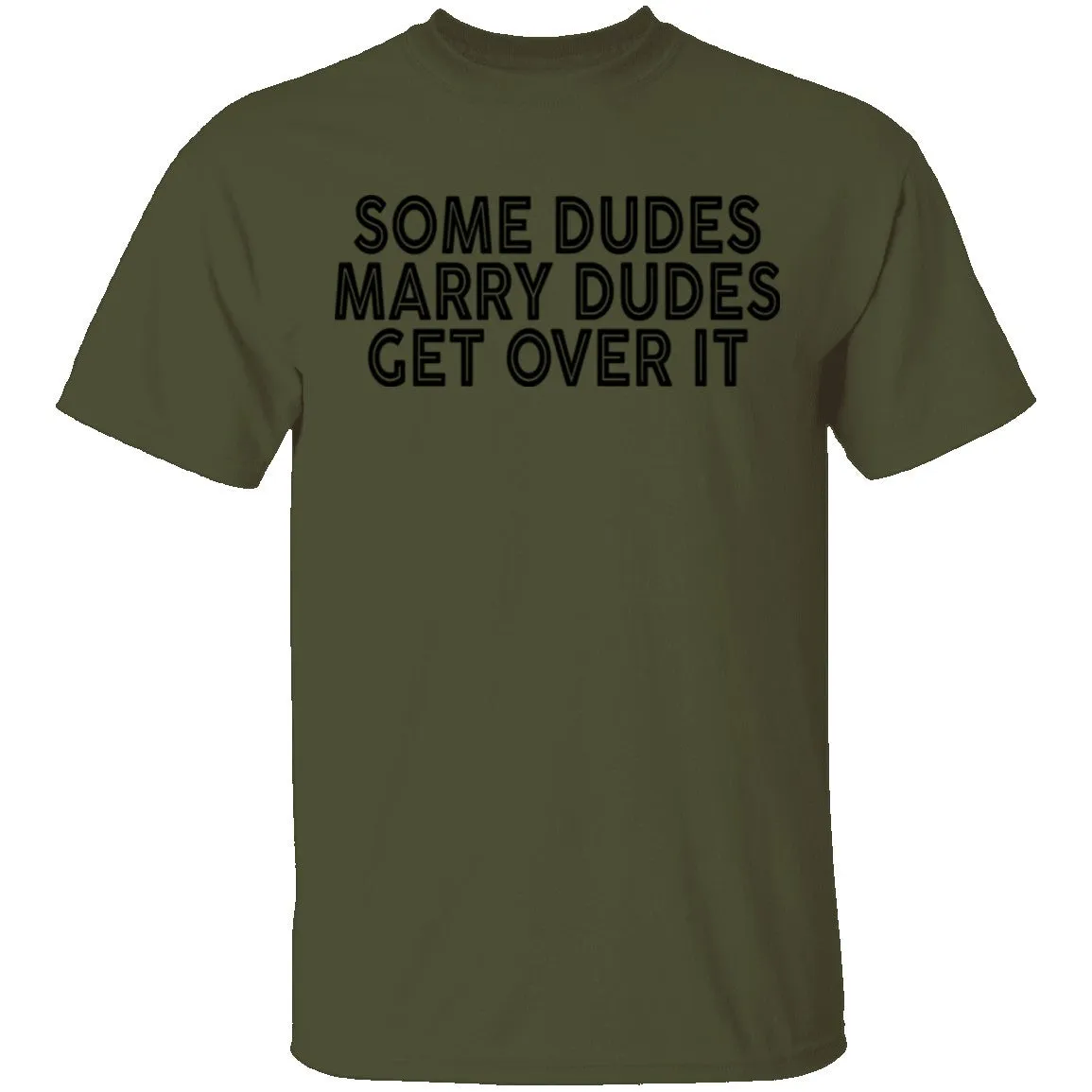 Some Duded Marry Duded Get Over It T-Shirt