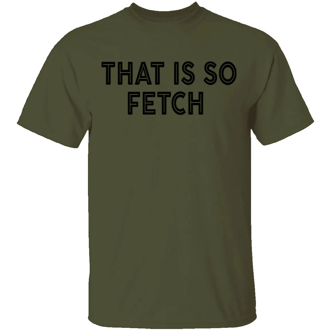 That Is So Fetch T-Shirt