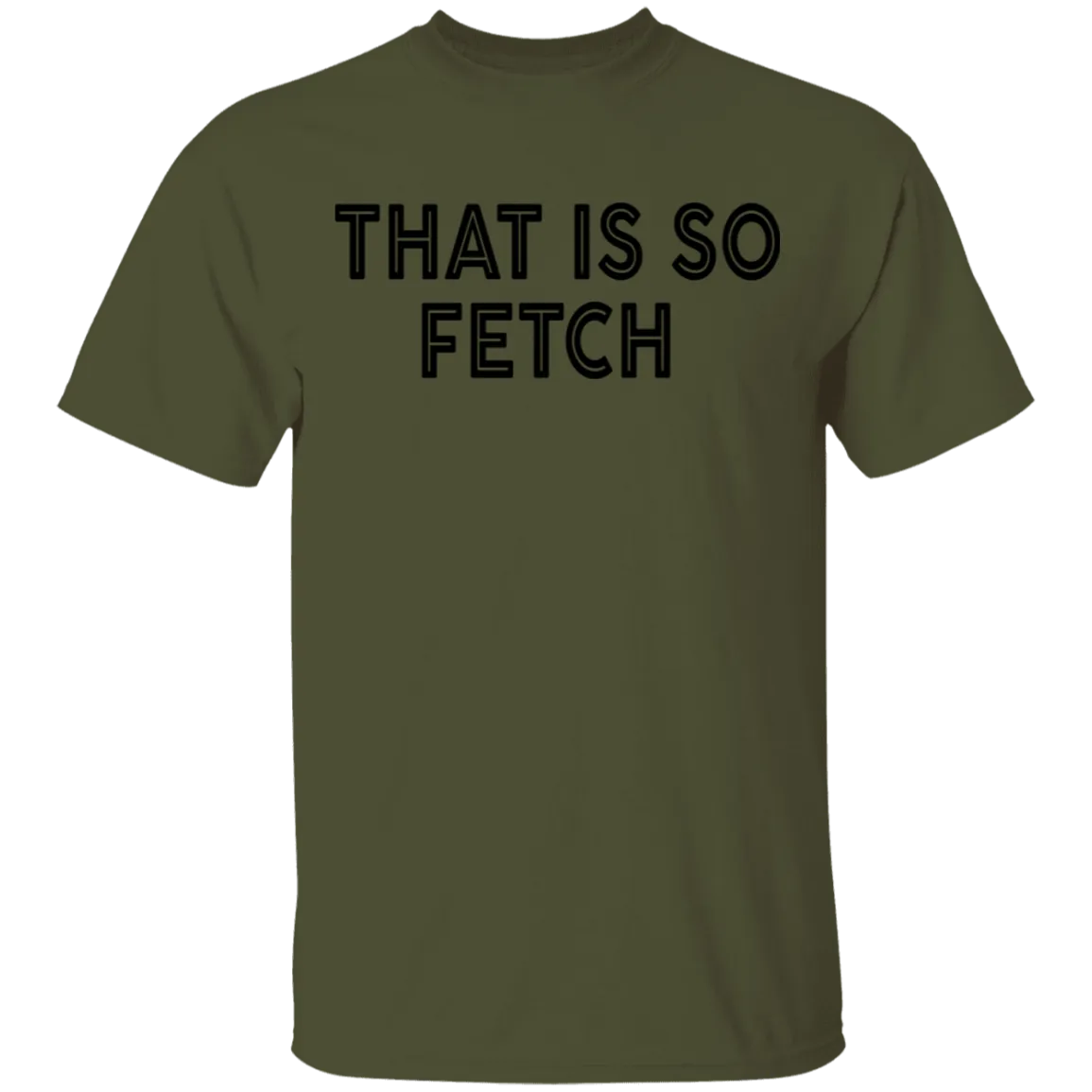 That Is So Fetch T-Shirt