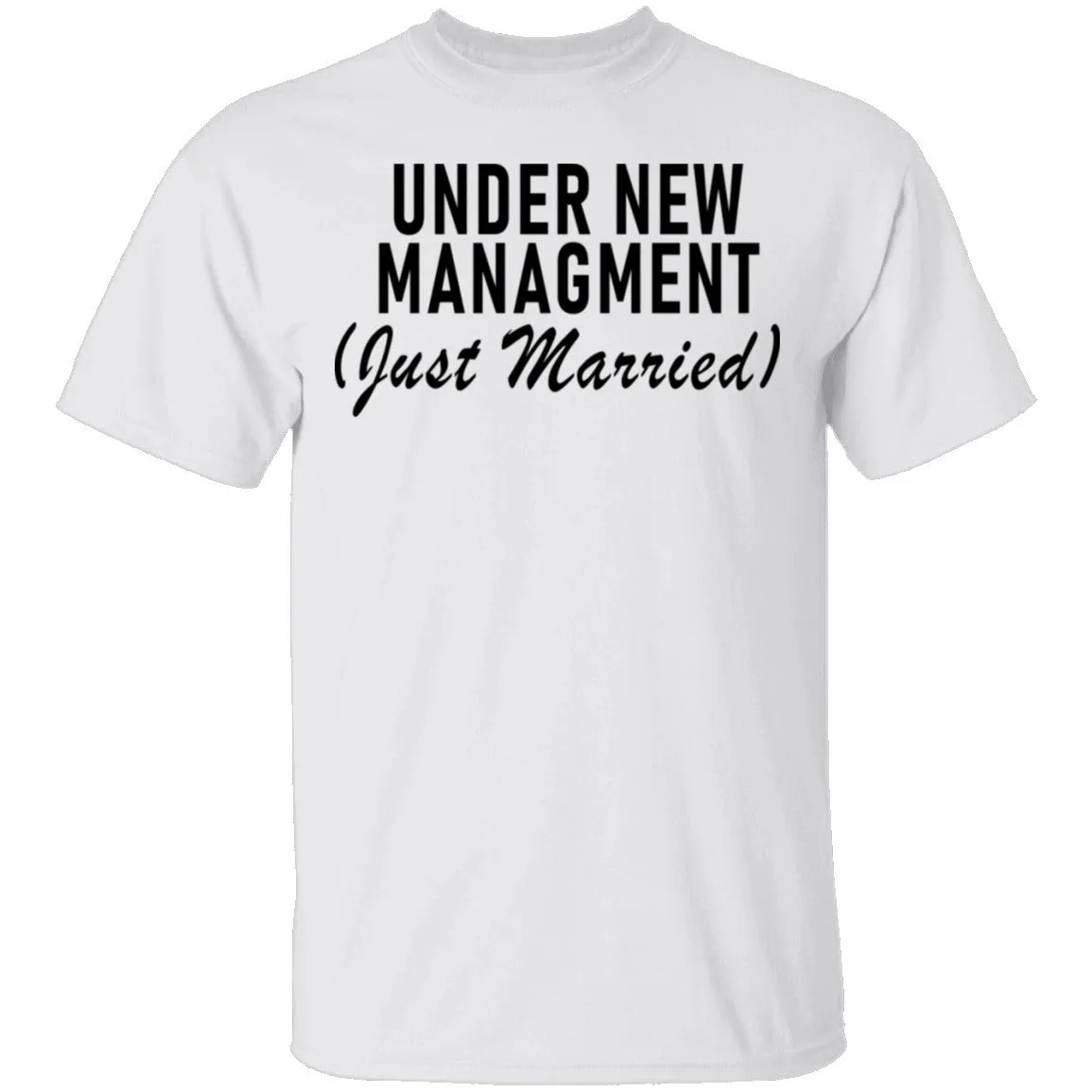 Under New Management Just Married T-Shirt