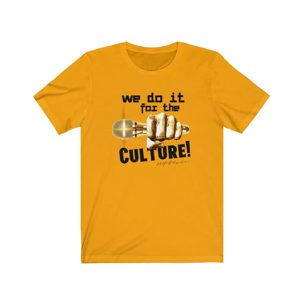 We Do it for The Culture!