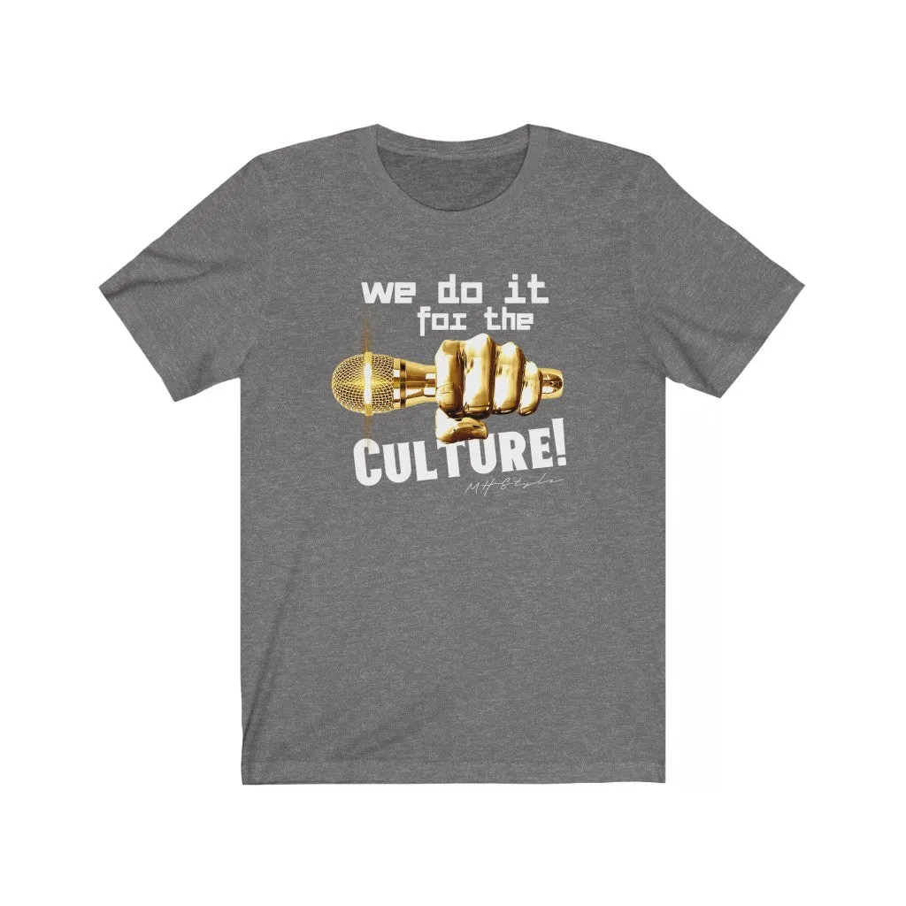We Do it for The Culture!