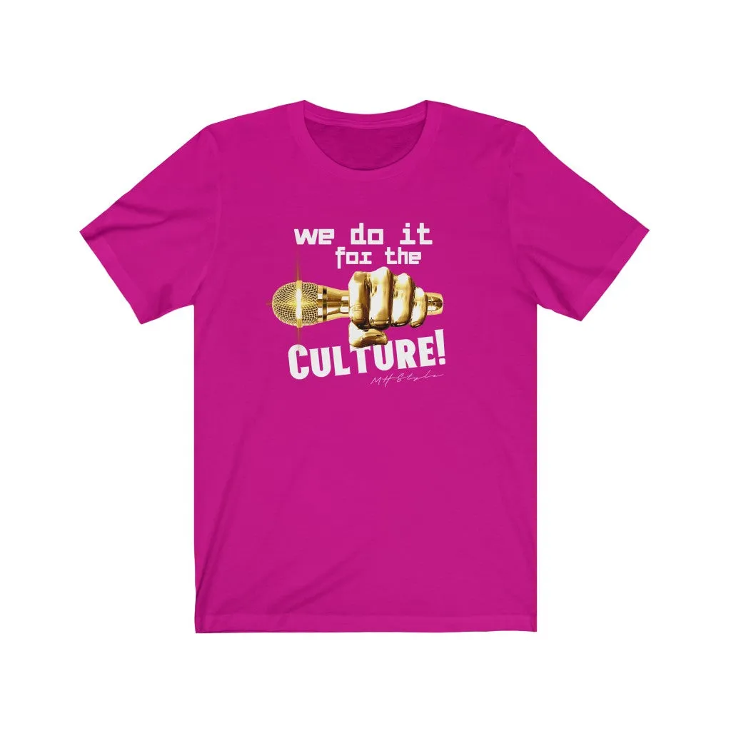 We Do it for The Culture!