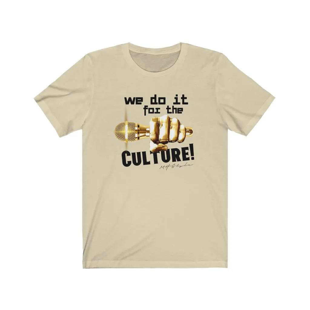 We Do it for The Culture!