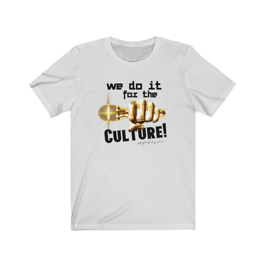 We Do it for The Culture!