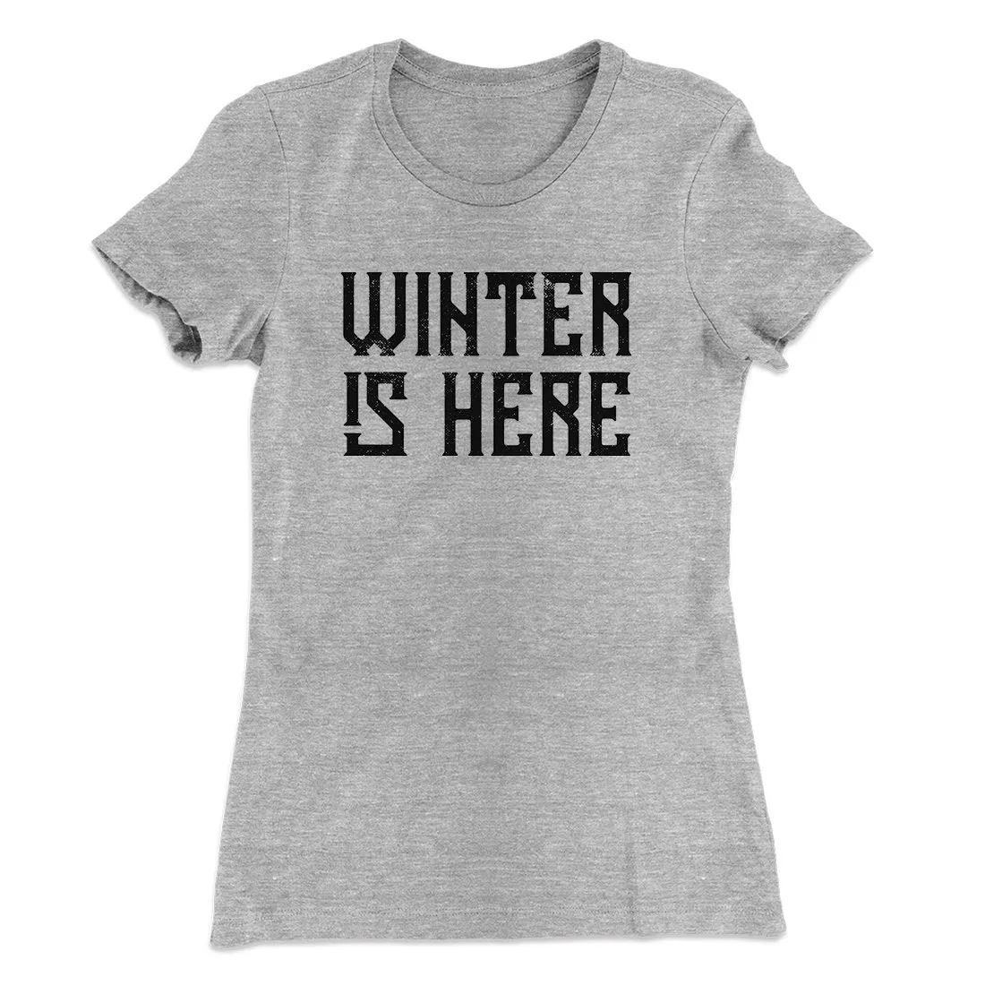 Winter is Here Women's T-Shirt