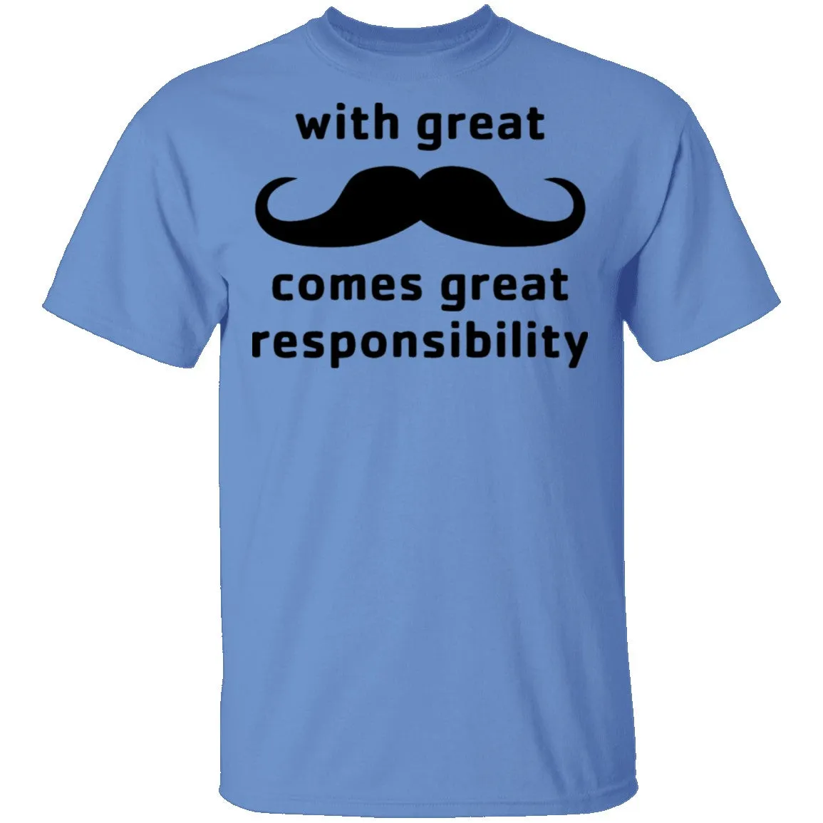 With Great Moustache Comes Great Responsability T-Shirt
