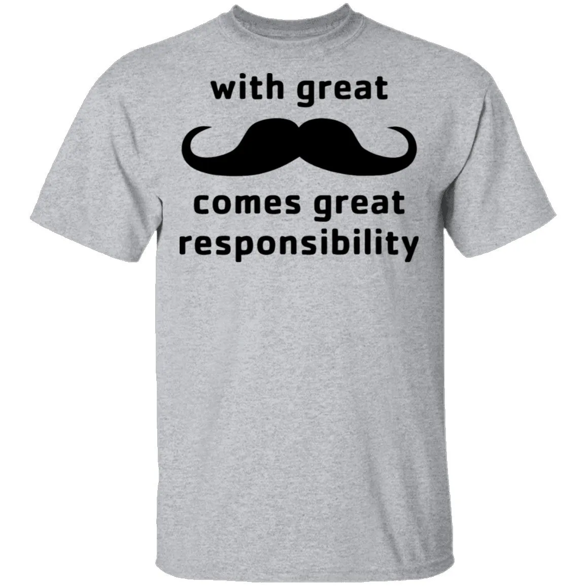 With Great Moustache Comes Great Responsability T-Shirt