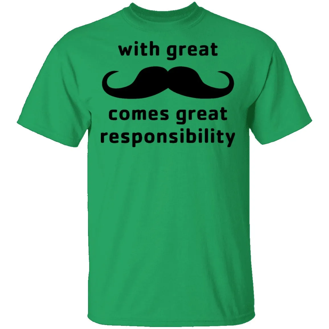 With Great Moustache Comes Great Responsability T-Shirt